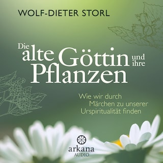 Die alte Göttin und ihre Pflanzen als Hörbuch