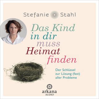 Das Kind in dir muss Heimat finden als Hörbuch