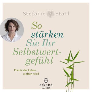 So stärken Sie Ihr Selbstwertgefühl als Hörbuch