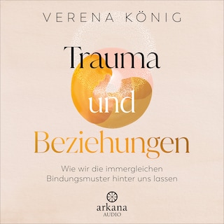 Trauma und Beziehungen als Hörbuch
