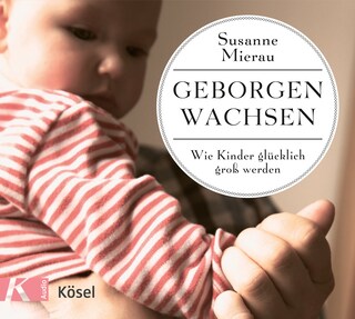 Geborgen wachsen als Hörbuch