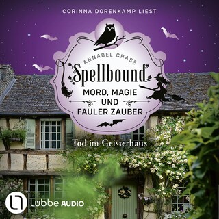 Tod im Geisterhaus - Spellbound - Mord, Magie und fauler Zauber, Folge 16 als Hörbuch