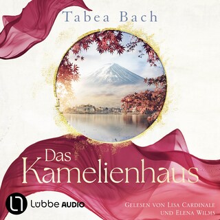 Das Kamelienhaus - Kamelienhaus-Saga, Teil 1 als Hörbuch