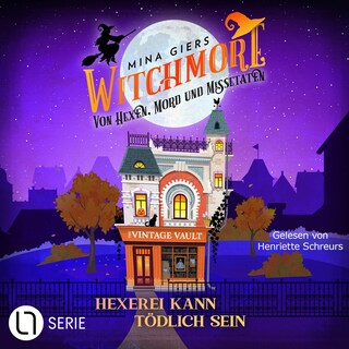 Hexerei kann tödlich sein - Witchmore, Folge 1 als Hörbuch