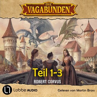Die Vagabunden Teil 1-3 - Die Vagabunden - Das Mündel der Drachen / Die Sonnenruine / Im Einhornwald, Sammelband 1 als Hörbuch