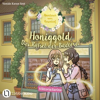 Honiggold - Das Rätsel der Bäckerei - Abenteuer vom Rosenhof als Hörbuch