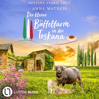 Die kleine Büffelfarm in der Toskana - Amore, Pasta & Büffelliebe, Teil 1 als Hörbuch