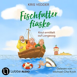 Fischfutterfiasko - Nordsee-Inselkrimi mit Fischer Knut - Knut ermittelt auf Langeoog, Teil 2 als Hörbuch