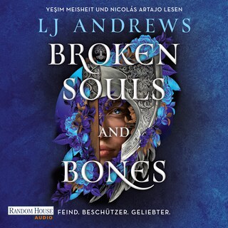 Broken Souls and Bones - Feind. Beschützer. Geliebter. als Hörbuch