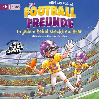 Die Football-Freunde – In jedem Rebel steckt ein Star als Hörbuch