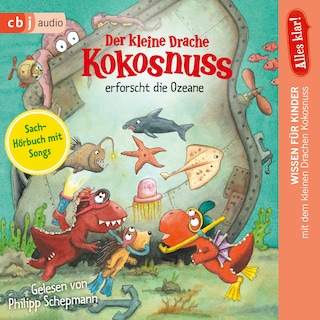 Alles klar! Der kleine Drache Kokosnuss erforscht die Ozeane als Hörbuch