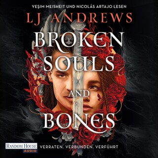 Broken Souls and Bones - Verraten. Verbunden. Verführt. als Hörbuch