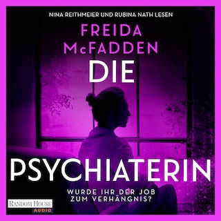 Die Psychiaterin – Wurde der Job ihr zum Verhängnis? als Hörbuch