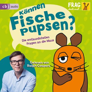 Frag doch mal ... die Maus: Können Fische pupsen? als Hörbuch