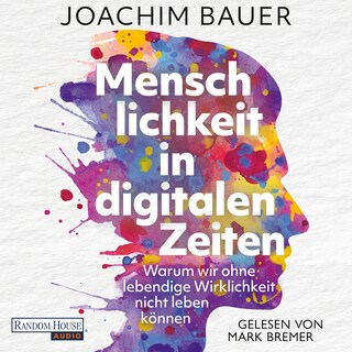 Menschlichkeit in digitalen Zeiten als Hörbuch