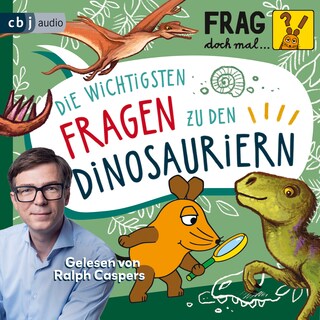 Frag doch mal … die Maus: Die wichtigsten Fragen zu den Dinosauriern als Hörbuch