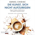 Die Kunst, sich nicht aufzuregen