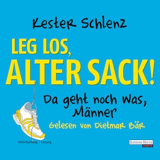 Leg los, alter Sack! als Hörbuch