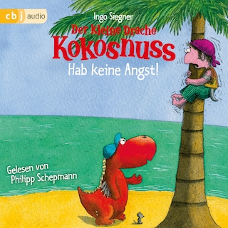 Der kleine Drache Kokosnuss - Hab keine Angst! als Hörbuch