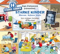 Ingo Zamperoni präsentiert: Starke Kinder: Messer, Schere, Licht – Vom richtigen Verhalten im Haushalt
