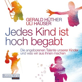 Jedes Kind ist hoch begabt als Hörbuch