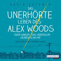 Das unerhörte Leben des Alex Woods oder warum das Universum keinen Plan hat