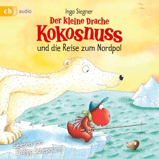 Der kleine Drache Kokosnuss und die Reise zum Nordpol als Hörbuch
