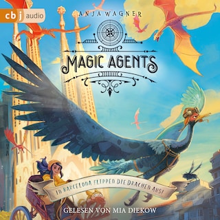 Magic Agents - In Barcelona flippen die Drachen aus! als Hörbuch
