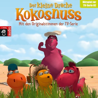 Der Kleine Drache Kokosnuss - Hörspiel zur TV-Serie 02 als Hörbuch