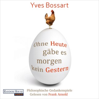 Ohne Heute gäbe es morgen kein Gestern als Hörbuch