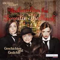 Alle Jahre wieder!? Weihnachten bei Familie Thalbach. -