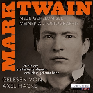 „Ich bin der eselhafteste Mensch, den ich je gekannt habe“ - Neue Geheimnisse meiner Autobiographie als Hörbuch