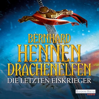 Drachenelfen - Die letzten Eiskrieger als Hörbuch