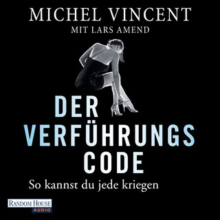 Der Verführungscode - So kannst du jede kriegen als Hörbuch