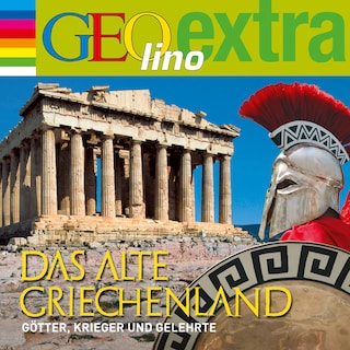 Das alte Griechenland - Götter, Krieger und Gelehrte als Hörbuch