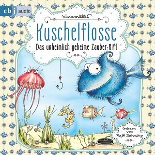 Kuschelflosse - Das unheimlich geheime Zauber-Riff als Hörbuch
