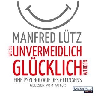 Wie Sie unvermeidlich glücklich werden als Hörbuch