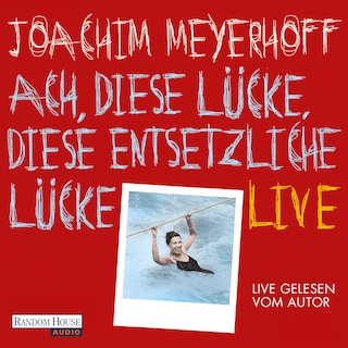 Ach, diese Lücke, diese entsetzliche Lücke. Live als Hörbuch