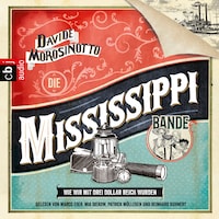 Die Mississippi-Bande. Wie wir mit drei Dollar reich wurden