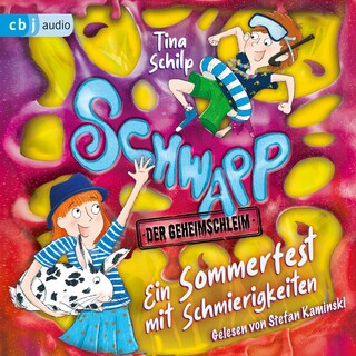 Schwapp, der Geheimschleim – Ein Sommerfest mit Schmierigkeiten als Hörbuch