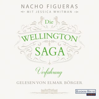 Die Wellington-Saga - Verführung als Hörbuch