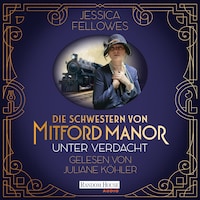 Die Schwestern von Mitford Manor – Unter Verdacht