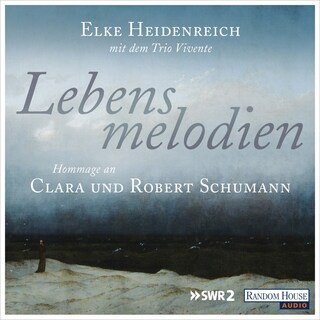 Lebensmelodien – Eine Hommage an Clara und Robert Schumann als Hörbuch