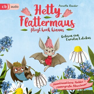 Hetty Flattermaus fliegt hoch hinaus als Hörbuch
