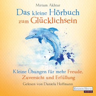 Das kleine Hör-Buch zum Glücklichsein als Hörbuch