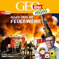 GEOLINO MINI: Alles über die Feuerwehr