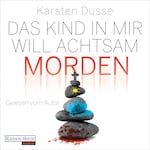 Das Kind in mir will achtsam morden