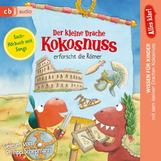 Alles klar! Der kleine Drache Kokosnuss erforscht die Römer als Hörbuch