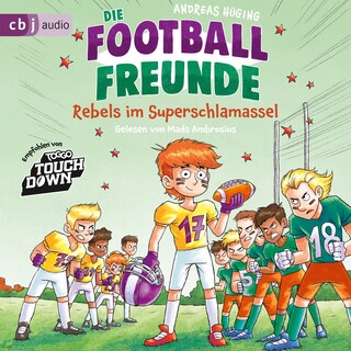 Die Football-Freunde – Rebels im Superschlamassel als Hörbuch
