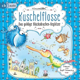 Kuschelflosse - Das goldige Glücksdrachen-Geglitzer als Hörbuch